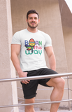 Born this way; Classic silhouette, 100% cotton Tee