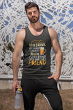 Everything I wanted in a friend; 100% cotton tank top. Removable tag for comfort