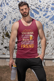 Everything I wanted in a friend; 100% cotton tank top. Removable tag for comfort