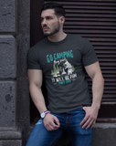Go camping they said; 100% cotton Tee Removable tag for comfort