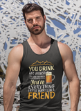 Everything I wanted in a friend; 100% cotton tank top. Removable tag for comfort
