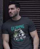 Go camping they said; 100% cotton Tee Removable tag for comfort